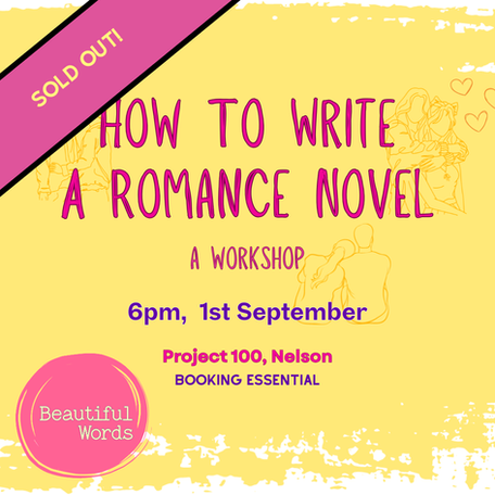 A yellow poster with light hearted pink writing on it. It says "How to write a romance novel: A Workshop" 6pm 1st September, Project 100, Nelson, Bookings Essential