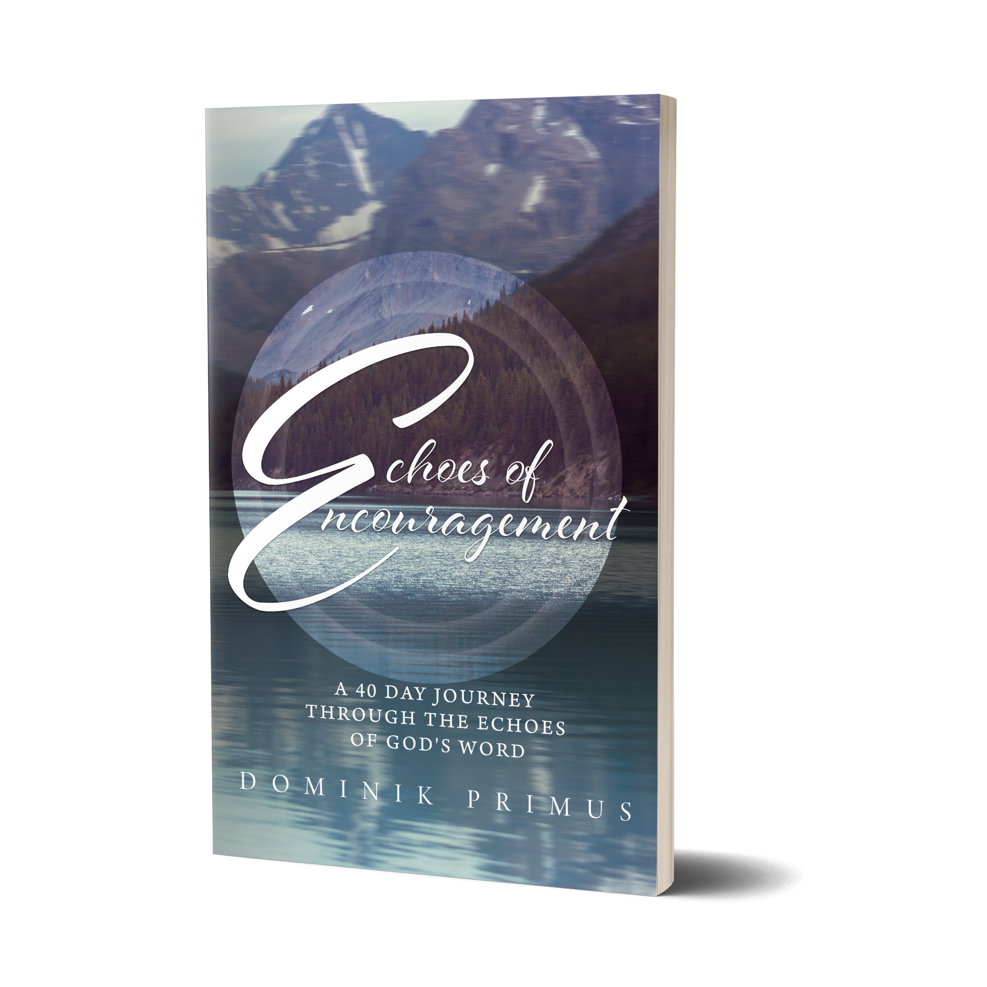 Echoes of Encouragement: A 40 Day Journey Through The Echoes Of God's Word