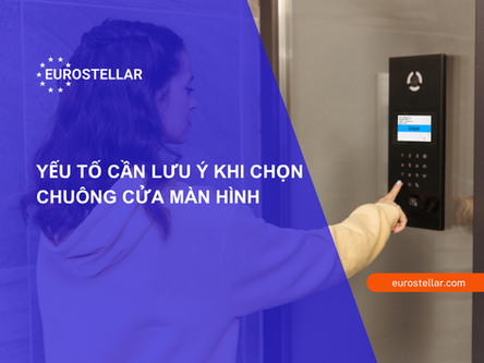 Yếu tố cần lưu ý khi chọn chuông cửa màn hình