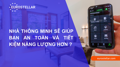 Nhà thông minh sẽ giúp bạn an toàn và tiết kiệm năng lượng hơn?