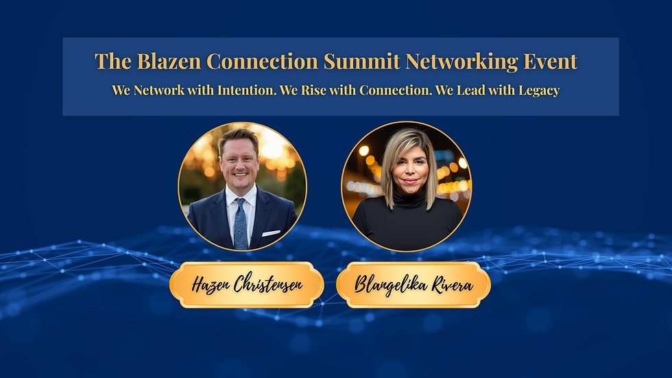 The Blazen Connection Summit: Legacy Level Business Networking Event