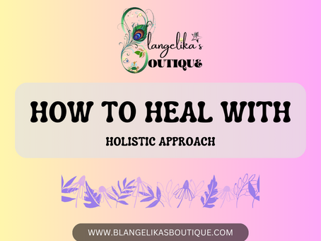 HOW TO HEAL WITH HOLISTIC APPROACH