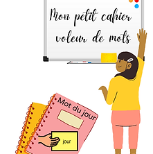 Mon petit cahier "voleur de mot"- Mot du jour