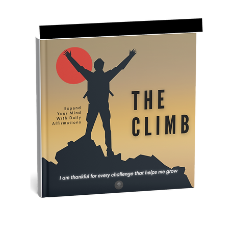 The Climb: Daily Affirmations – Inspiring Affirmations for Positivity, Mindfulness, and Personal Growth