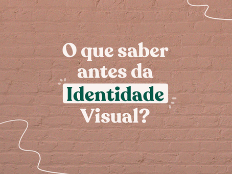 O que saber antes da Identidade Visual?