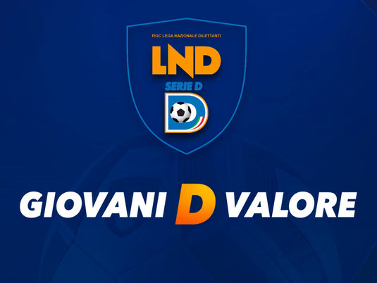SERIE D | GRANDI NOVITA' PER IL CONCORSO "GIOVANI D VALORE" 2024/2025