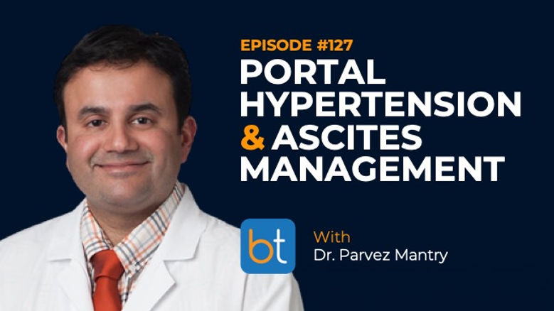 Portal Hypertension and Ascites Management with Dr. Parvez Mantry, Dr. Christopher Beck on the BackTable VI Podcast