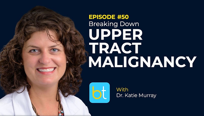 Breaking Down Upper Tract Malignancy with Dr. Katie Murray on the BackTable Urology Podcast