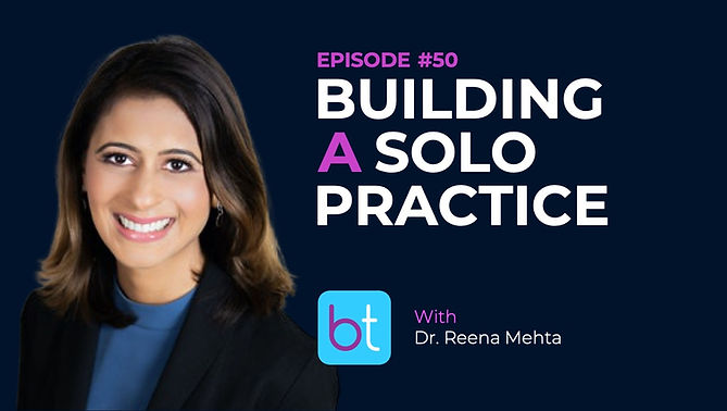 Building a Solo Practice with Dr. Reena Mehta on the BackTable ENT Podcast)