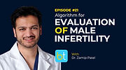 Algorithm for Evaluation of Male Infertility with Dr. Zamip Patel on the BackTable Urology Podcast