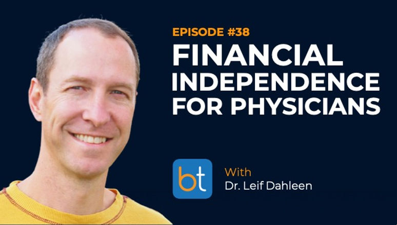Financial Independence for Physicians with Dr. Leif Dahleen, Dr. Christopher Beck on the BackTable VI Podcast