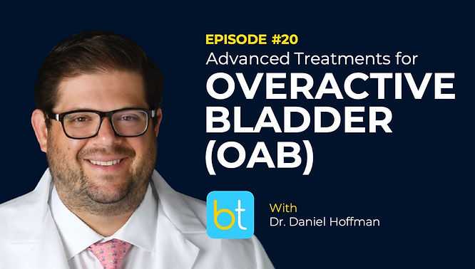 Advanced Treatments for Overactive Bladder (OAB) with Dr. Daniel Hoffman on the BackTable Urology Podcast