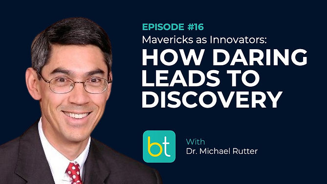 Mavericks as Innovators: How Daring Leads to Discovery with Dr. Michael Rutter on the BackTable Industry Podcast)