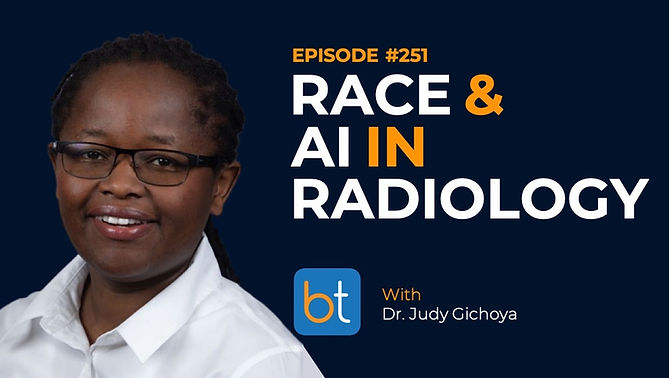 Race and AI in Radiology with Dr. Judy Gichoya on the BackTable VI Podcast)