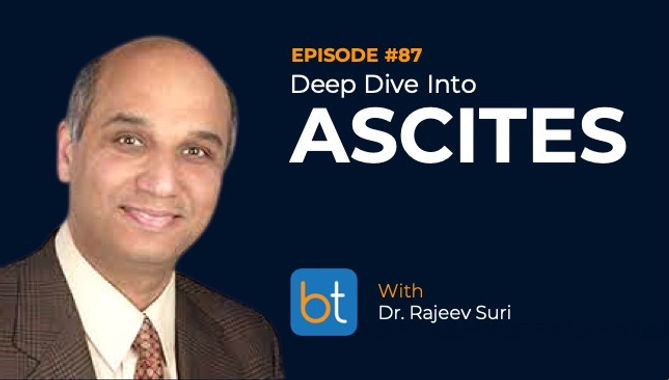 Deep Dive Into Ascites with Dr. Rajeev Suri on the BackTable VI Podcast