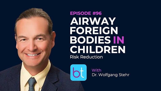 Airway Foreign Bodies in Children: Risk Reduction with Dr. Wolfgang Stehr, Dr. Gopi Shah on the BackTable ENT Podcast