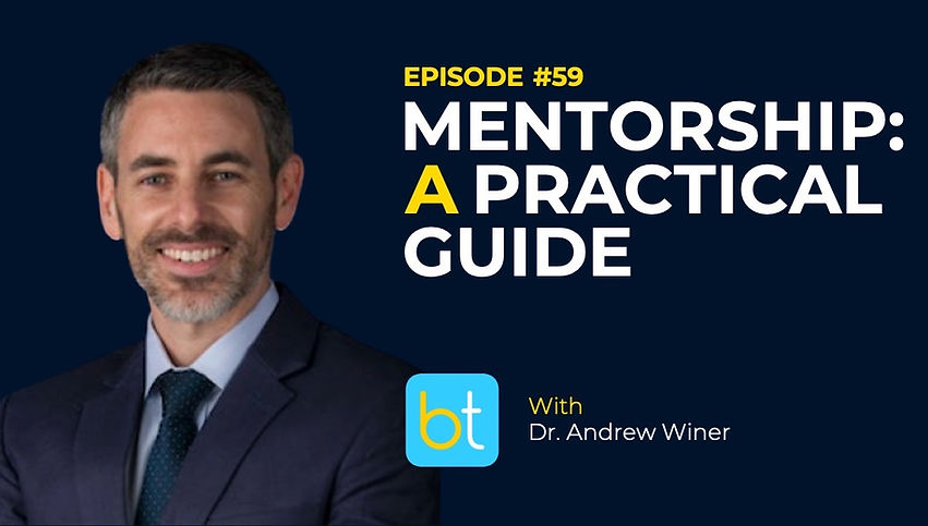 Mentorship: A Practical Guide with Dr. Andrew Winer, Dr. Aditya Bagrodia on the BackTable Urology Podcast