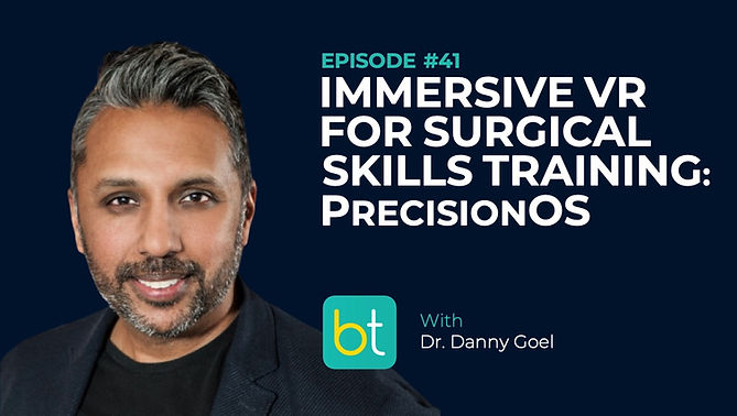 Immersive VR for Surgical Skills Training: PrecisionOS with Dr. Danny Goel on the BackTable Industry Podcast)