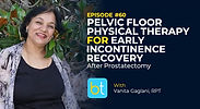 Pelvic Floor Physical Therapy for Early Incontinence Recovery After Prostatectomy with Vanita Gaglani on the BackTable Urology Podcast