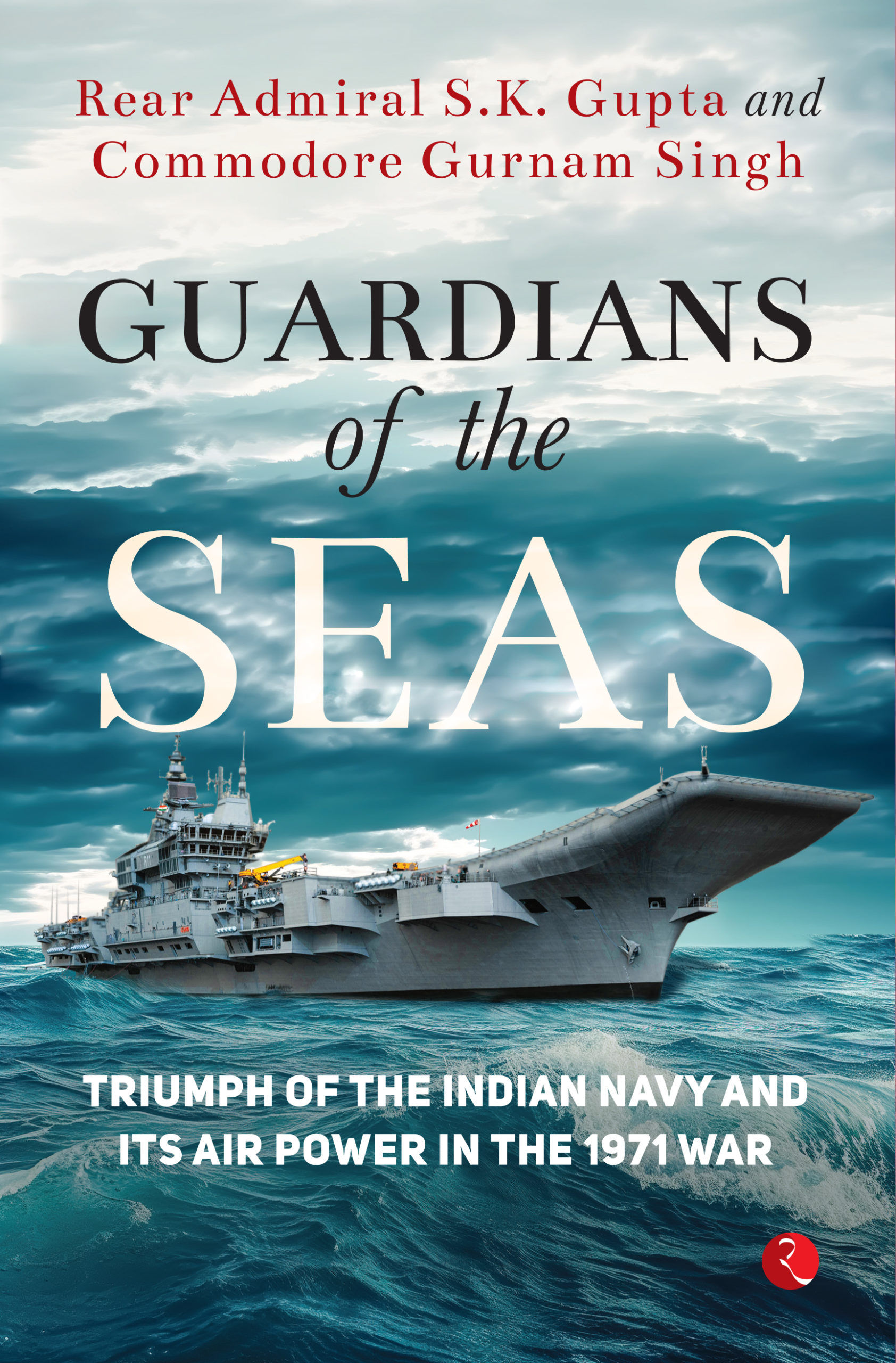 GUARDIANS OF THE SEAS: TRIUMPH OF THE INDIAN NAVY AND ITS AIR POWER IN THE 1971