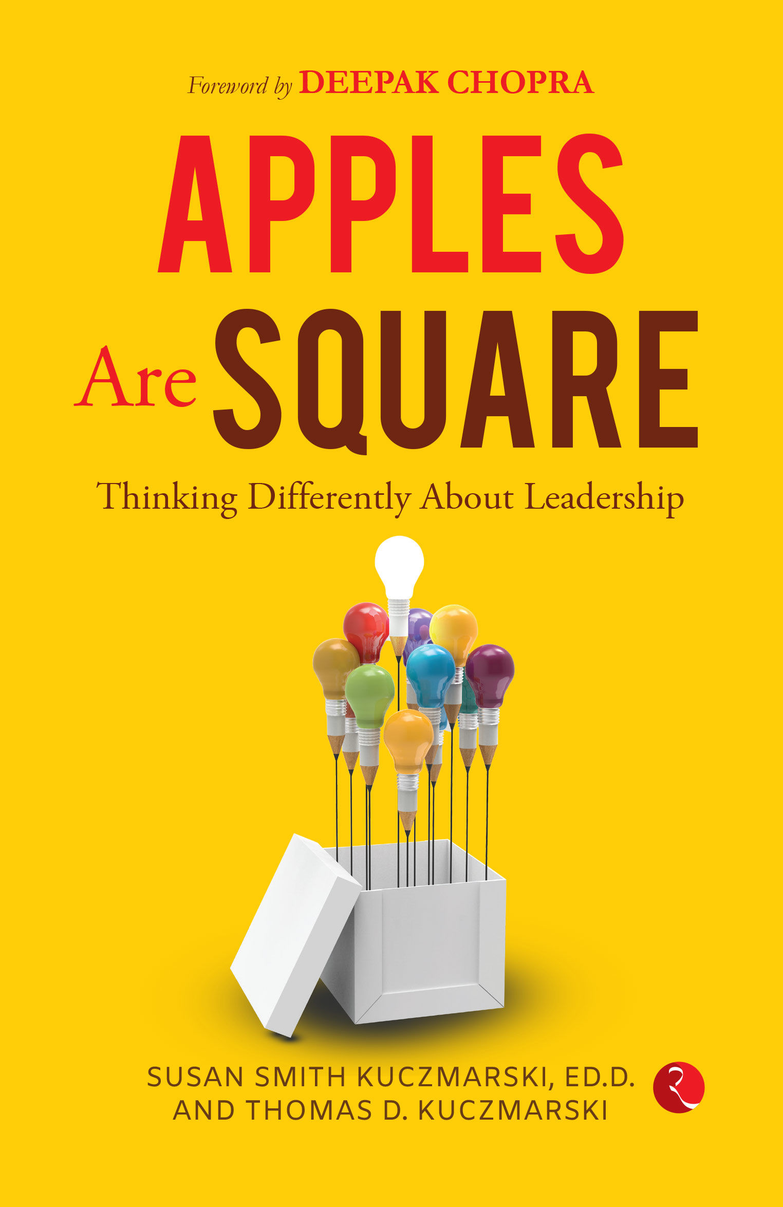 APPLES ARE SQUARE THINKING DIFFERENTLY ABOUT LEADERSHIP