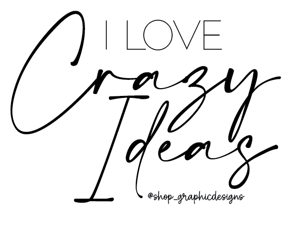 I LOVE CRAZY IDEAS