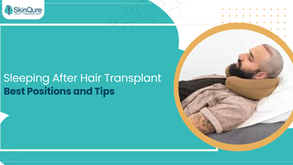 Sleeping After Hair Transplant: Best Positions and Tips