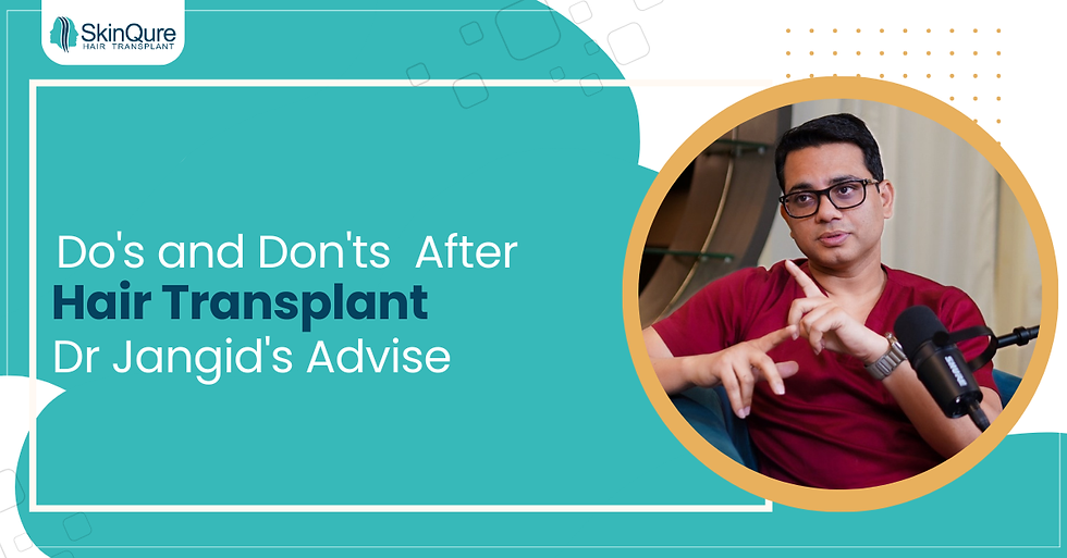 Do's and Don'ts after Hair Transplant – Dr. Jangid’s expert advice from SkinQure Hair Transplant Clinic