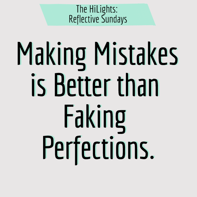 Making Mistakes is Better than Faking Perfections