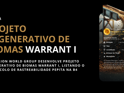 Gold Lion World Group desenvolve Projeto Regenerativo de Biomas Warrant I, listando o protocolo de rastreabilidade Pepita na B4