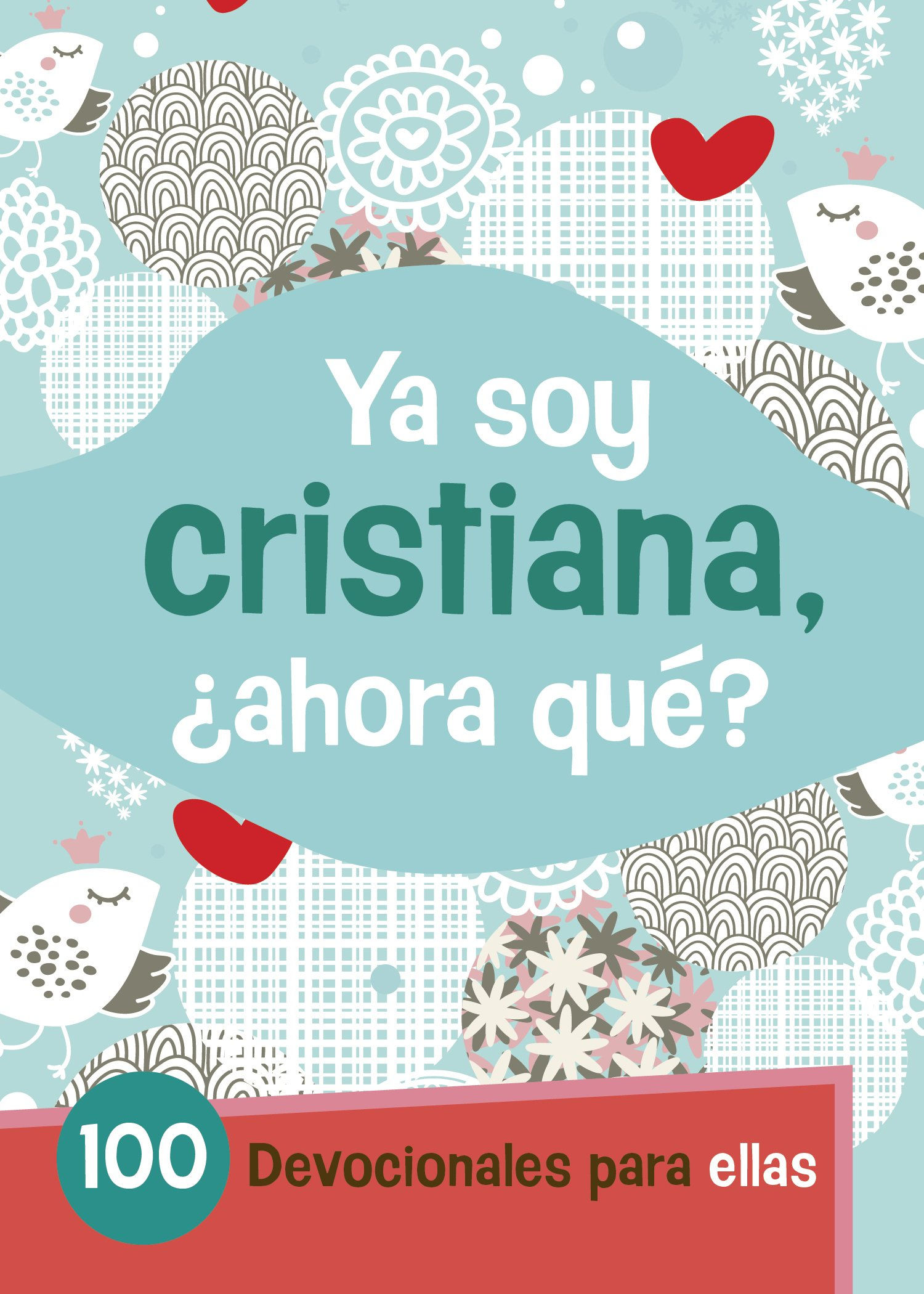 Ya soy cristiana ¿ahora qué?