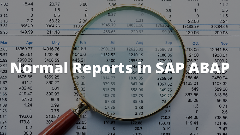 A Guide To NORMAL REPORTS in SAP ABAP