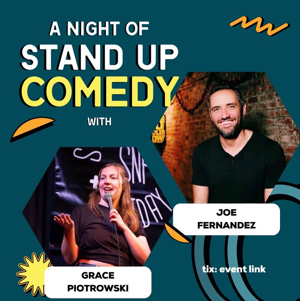 Stand-Up Comedy with Joe Fernandez & Grace Piotrowski