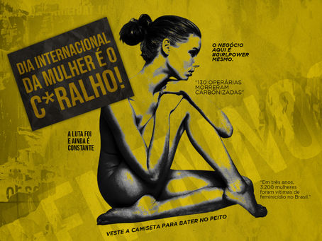 Dia Internacional da Mulher é o c*ralho!