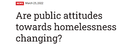 Are Public Attitudes Towards Homelessness Changing?