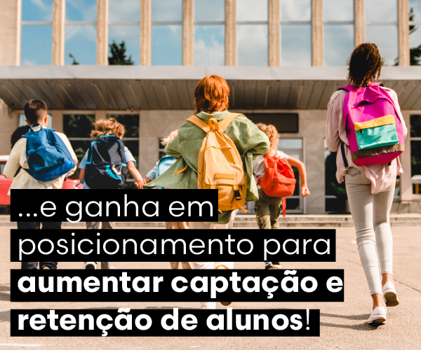 ...e ganha posicionamento para aumentar captação e retenção de alunos