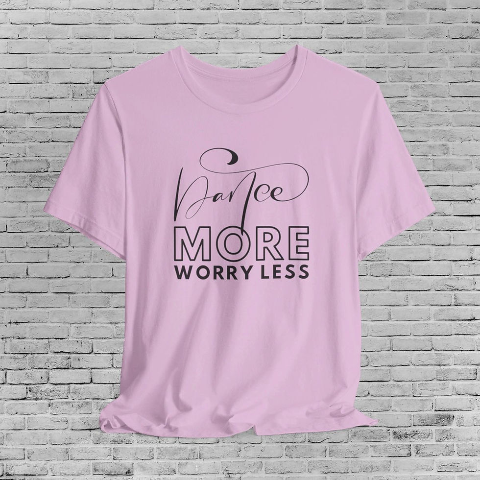 Thumbnail: Dance More Worry Less - Short Sleeve Tee