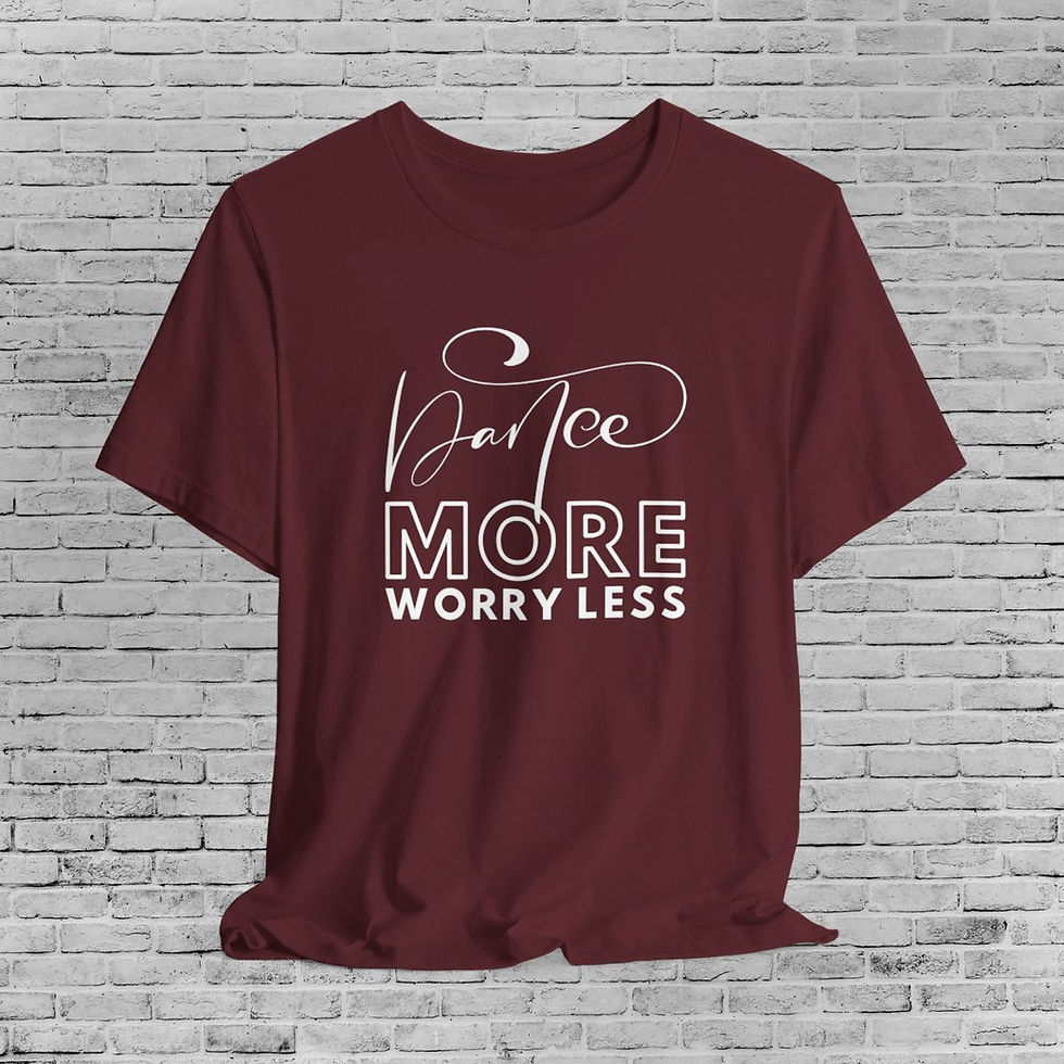 Thumbnail: Dance More Worry Less - Short Sleeve Tee