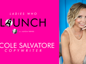 Ladies Who Launch, #10: Nicole Salvatore, Copywriter