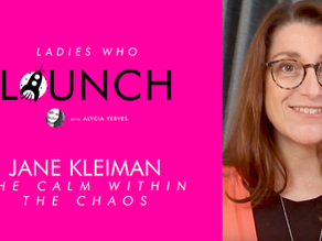 Ladies Who Launch, #13: Jane Kleiman of The Calm Within the Chaos