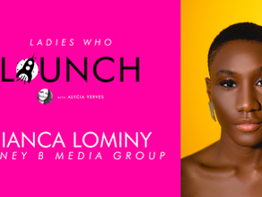 Ladies Who Launch, #4: Bianca Lominy of Honey B Media Group