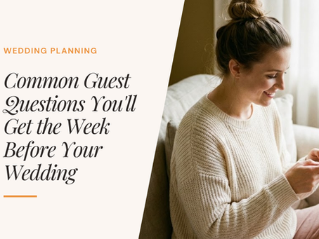 19 Common Guest Questions You'll Get the Week Before Your Wedding (& Answer Templates)