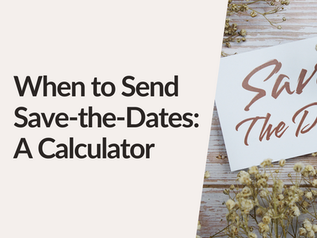 When to Send Save-the-Dates: A Calculator
