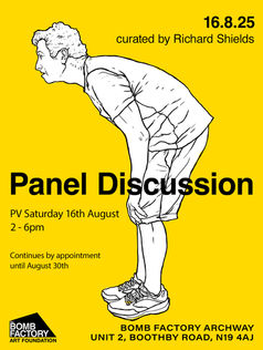 PANEL DISCUSSION - Group Exhibition at The Bomb Factory Archway