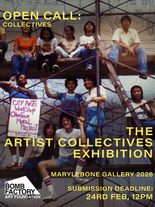 OPEN CALL - The Artist Collectives Exhibition at The Bomb Factory Marylebone