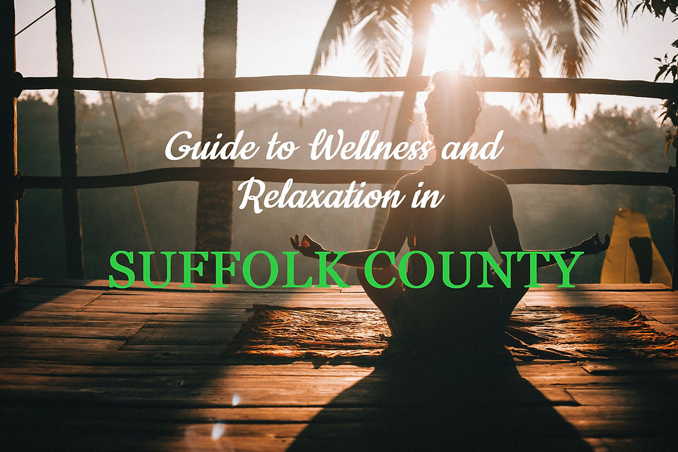 Guide to Wellness and Relaxation in Suffolk County