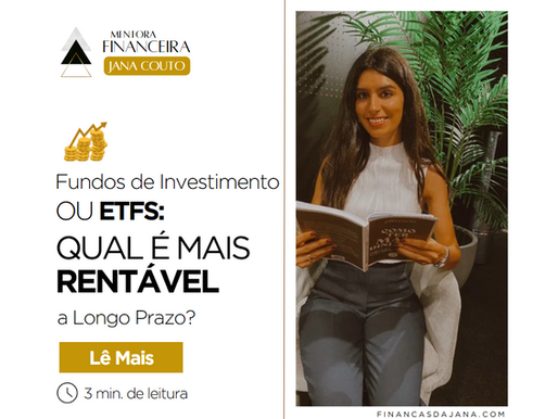 Fundos de Investimento ou ETFs: Qual é Mais Rentável a Longo Prazo?
