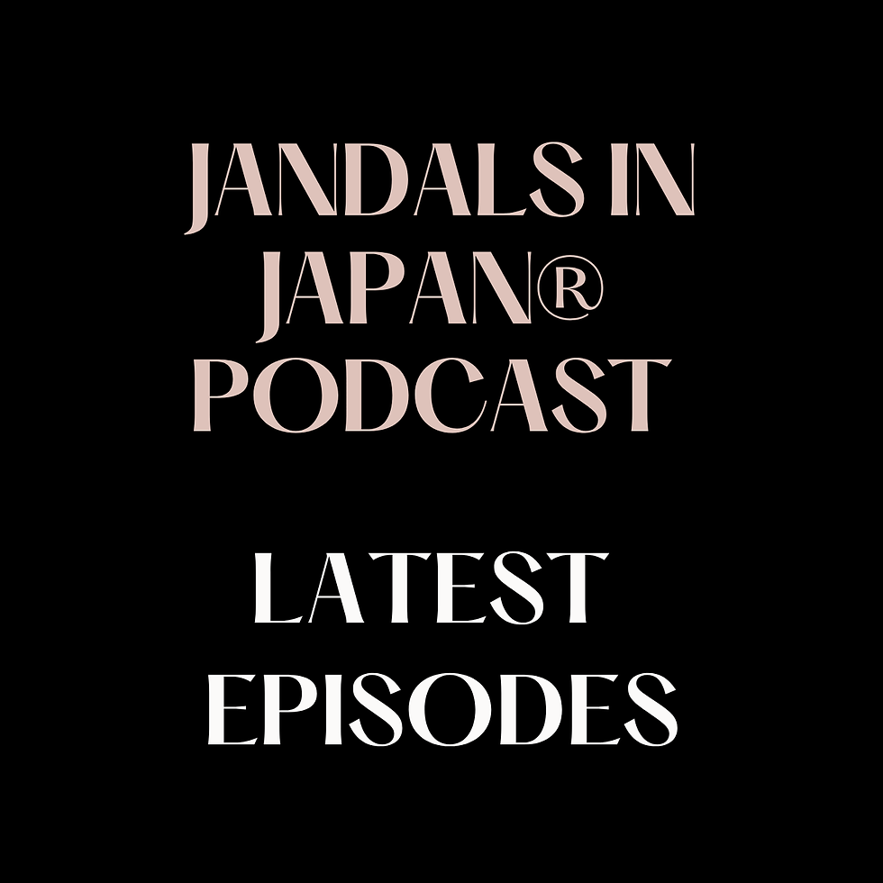 Jandals in Japan® Latest Episodes