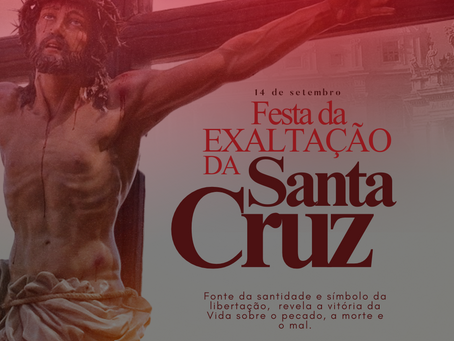 Simbolismo e realidade da Festa da Exaltação da Santa Cruz