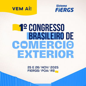 Fiergs promoverá o 1º Congresso Brasileiro de Comércio Exterior